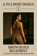 BIKINI BUILD BLUEPRINT — 16 WEEKS TO COMPETITION-READY SHAPE